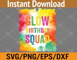 Glow Birthday Squad Glow Party Retro 80s Group Party Team Svg, Eps, Png, Dxf, Digital Download