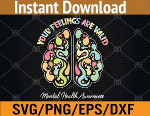 Your Feelings Are Valid Mental Health Awareness Svg, Eps, Png, Dxf, Digital Download