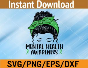Mental Health Awareness Messy Bun Women Mental Health Svg, Eps, Png, Dxf, Digital Download
