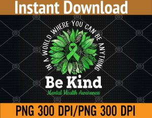Green Ribbon Sunflower Be Kind Mental Health Awareness PNG Digital Download