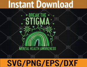Break The Stigma, Anxiety Mental Health Awareness Svg, Eps, Png, Dxf, Digital Download
