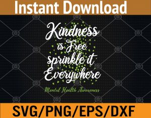 Kindness Sprinkle It Everywhere Mental Health Awareness Svg, Eps, Png, Dxf, Digital Download