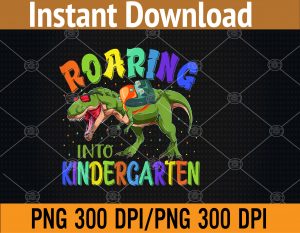 Kids Kids Roaring Into Kindergarten Funny First Day Of School PNG Digital Download