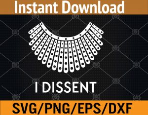 Women's Rights Ruth Bader Ginsberg I Dissent Collar Svg, Eps, Png, Dxf, Digital Download