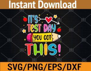 It's Test Day You Got This Funny Testing Teacher Student Svg, Eps, Png, Dxf, Digital Download