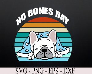 No Bones Day A Pug Retro Svg, Eps, Png, Dxf, Digital Download