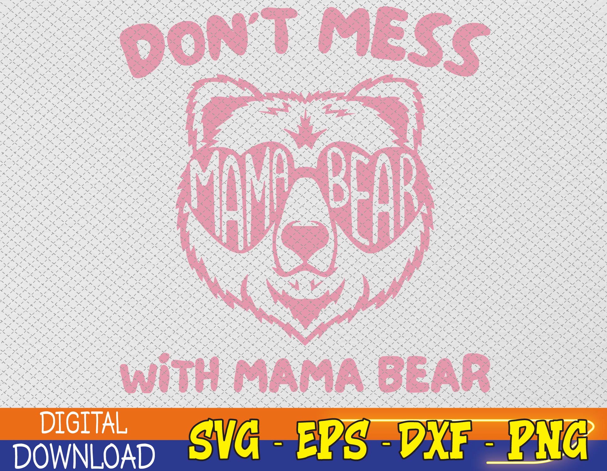 Womens Dont Mess With Mama Bear Svg Eps Png Dxf Digital Download