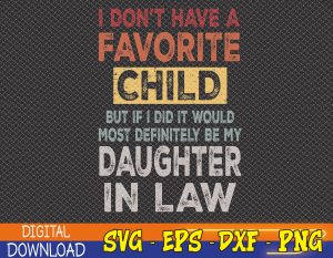 I Don't Have A Favorite Child But If I Did It Would Most Svg, Eps, Png, Dxf, Digital Download