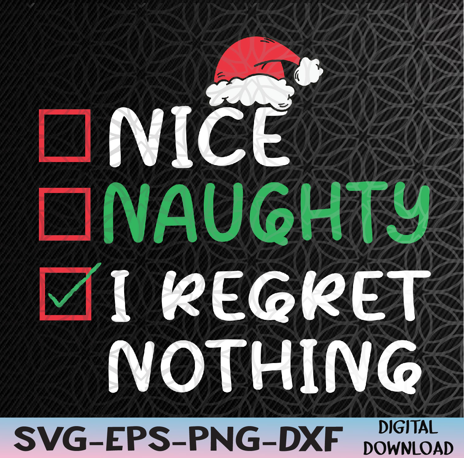 Nice Naughty I Regret Nothing Christmas List Santa Claus Svg, Eps, Png ...